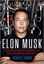Capa do livro Elon Musk - como o CEO bilionário da SpaceX e da Tesla está moldando nosso futuro